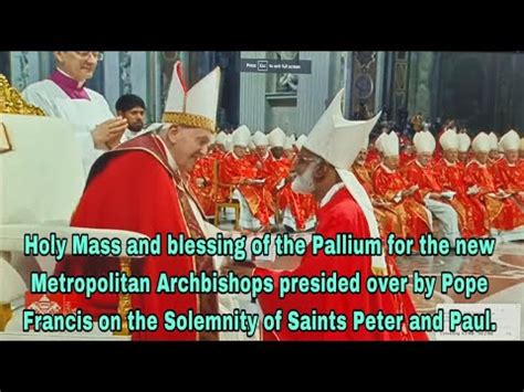 Holy Mass and blessing of the Pallium for the new Metropolitan .